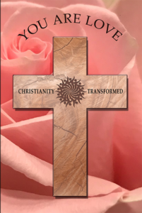 You Are Love; Christianity Transformed